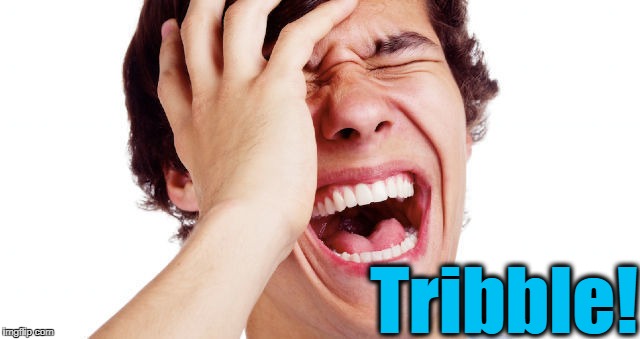 lol | Tribble! | image tagged in lol | made w/ Imgflip meme maker