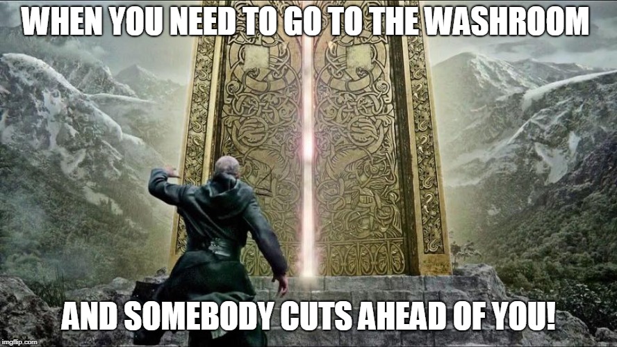 The washroom | WHEN YOU NEED TO GO TO THE WASHROOM; AND SOMEBODY CUTS AHEAD OF YOU! | image tagged in vikings,ragnar,valhalla,travis fimmel | made w/ Imgflip meme maker