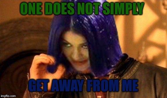 Kylie Does Not Simply | ONE DOES NOT SIMPLY GET AWAY FROM ME | image tagged in kylie does not simply | made w/ Imgflip meme maker