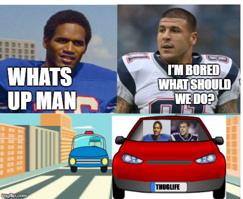 a bad football team | I'M BORED WHAT SHOULD WE DO? WHATS UP MAN | image tagged in football meme,football players,football players memes,aaron hernandez memes,oj simson memes | made w/ Imgflip meme maker