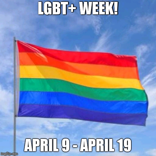Lgbt+ week! kinda. rules in comments! | LGBT+ WEEK! APRIL 9 - APRIL 19 | image tagged in gay pride flag,gay,week,april | made w/ Imgflip meme maker