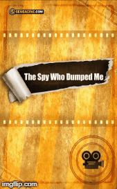 the spy who dumped me | image tagged in gifs | made w/ Imgflip images-to-gif maker