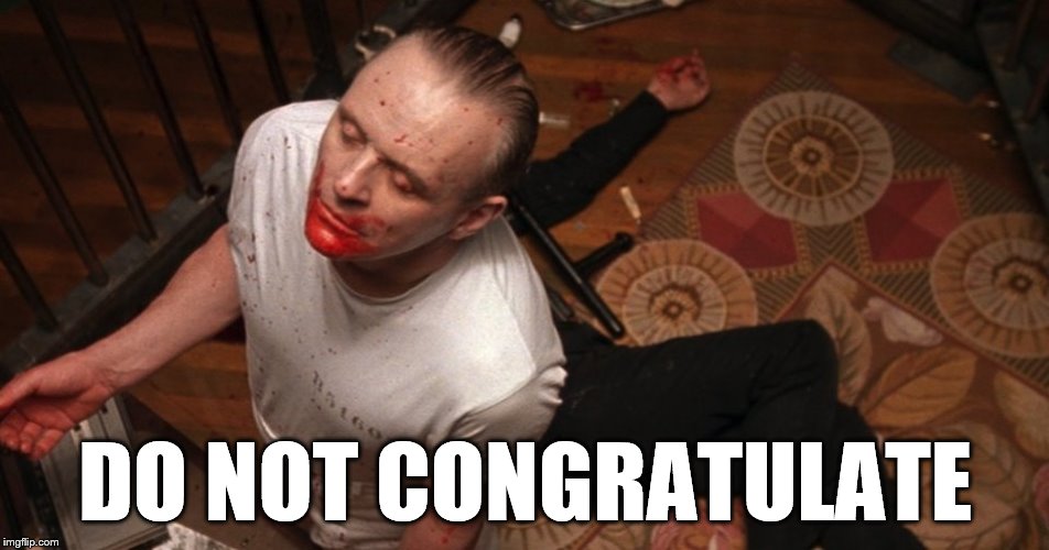 DO NOT CONGRATULATE | image tagged in do not congratulate lecter | made w/ Imgflip meme maker