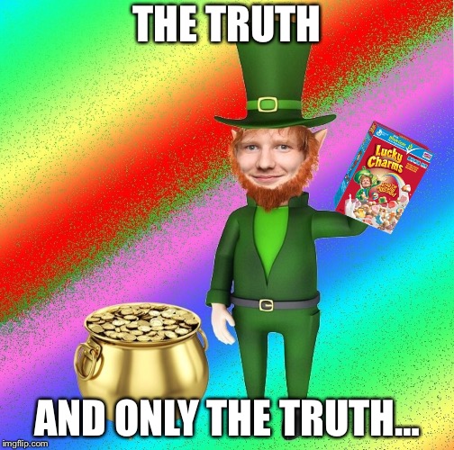 The Truth | THE TRUTH; AND ONLY THE TRUTH… | image tagged in leprechaun | made w/ Imgflip meme maker