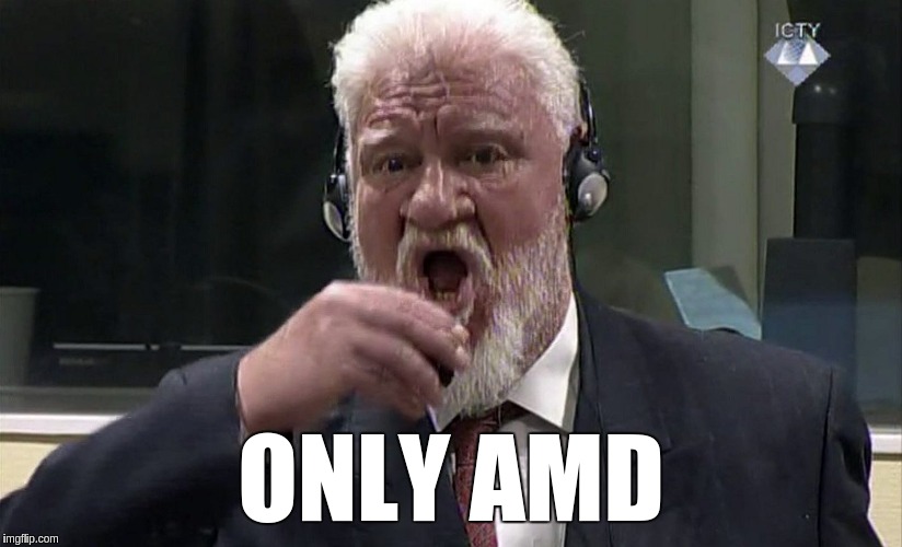 ONLY AMD | made w/ Imgflip meme maker