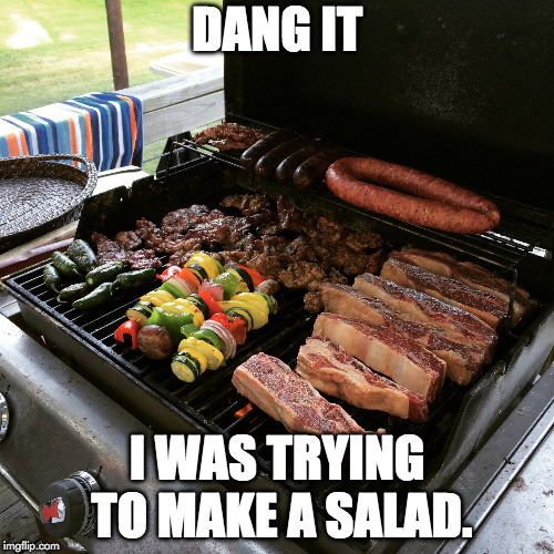 I'll skip the the ranch. | DANG IT; I WAS TRYING TO MAKE A SALAD. | image tagged in salad,ranch,meat,bacon,vegan,vegetarian | made w/ Imgflip meme maker