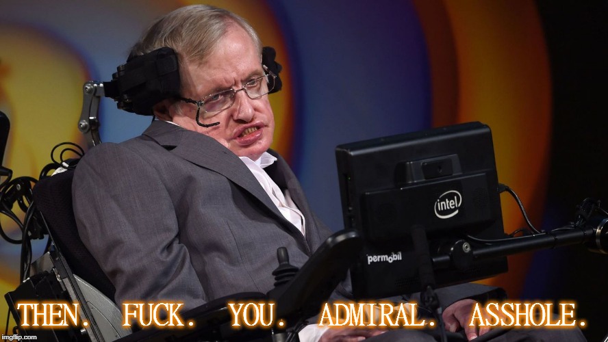 THEN.  F**K.  YOU.  ADMIRAL.  ASSHOLE. | made w/ Imgflip meme maker