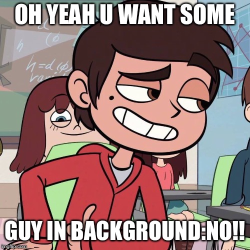 Condescending Marco | OH YEAH U WANT SOME; GUY IN BACKGROUND:NO!! | image tagged in condescending marco | made w/ Imgflip meme maker