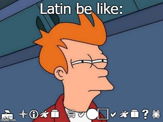 Futurama Fry | Latin be like:; I like pancakes! | image tagged in memes,futurama fry | made w/ Imgflip meme maker