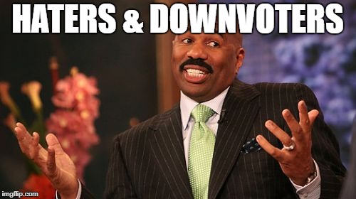 HATERS & DOWNVOTERS | made w/ Imgflip meme maker