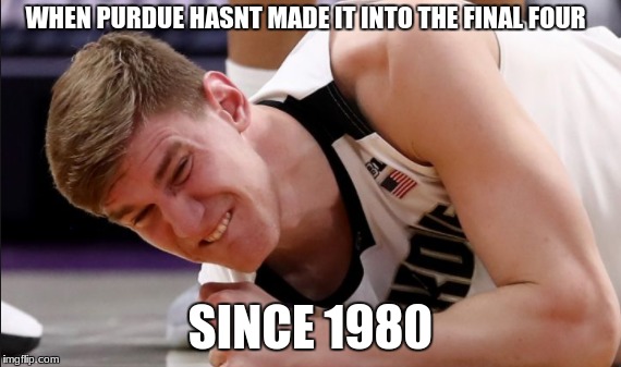 WHEN PURDUE HASNT MADE IT INTO THE FINAL FOUR; SINCE 1980 | image tagged in my little pony | made w/ Imgflip meme maker