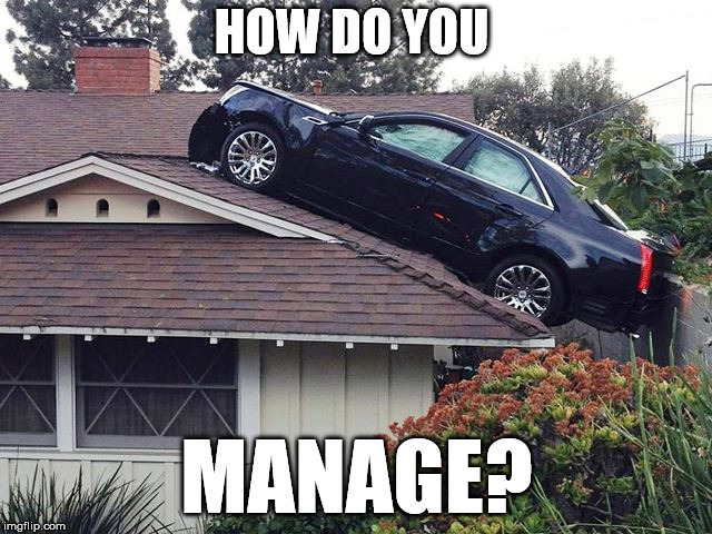 Car on Roof | HOW DO YOU; MANAGE? | image tagged in car accident,hold my beer,wtf | made w/ Imgflip meme maker
