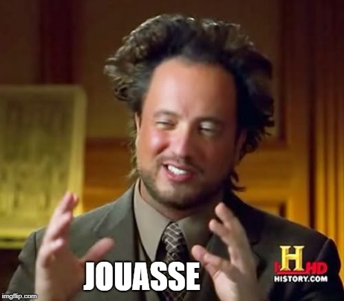 Ancient Aliens Meme | JOUASSE | image tagged in memes,ancient aliens | made w/ Imgflip meme maker
