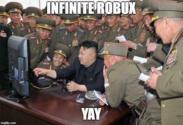Kim Jong Un Hacking | INFINITE ROBUX; YAY | image tagged in kim jong un hacking | made w/ Imgflip meme maker