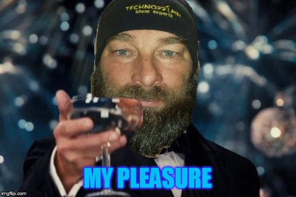 MY PLEASURE | made w/ Imgflip meme maker