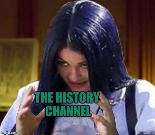 Kylie Aliens | THE HISTORY CHANNEL | image tagged in kylie aliens | made w/ Imgflip meme maker