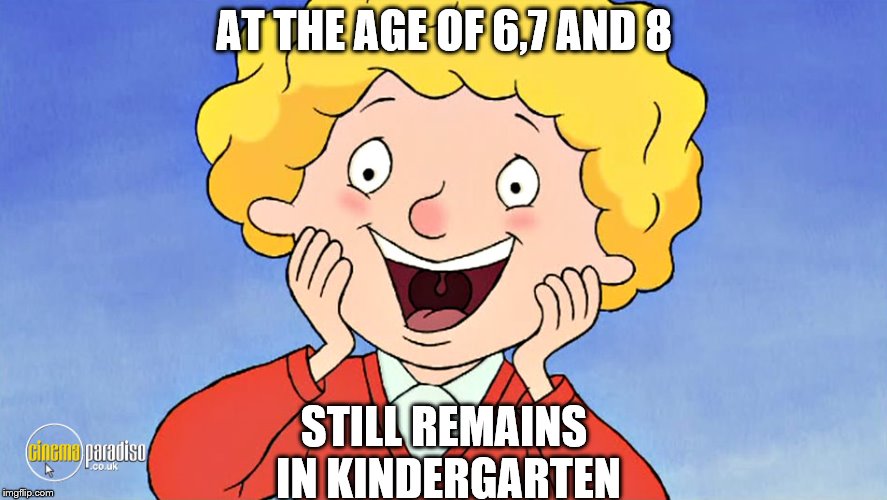 The Logic of Horrid Henry's Brother | AT THE AGE OF 6,7 AND 8; STILL REMAINS IN KINDERGARTEN | image tagged in perfect | made w/ Imgflip meme maker