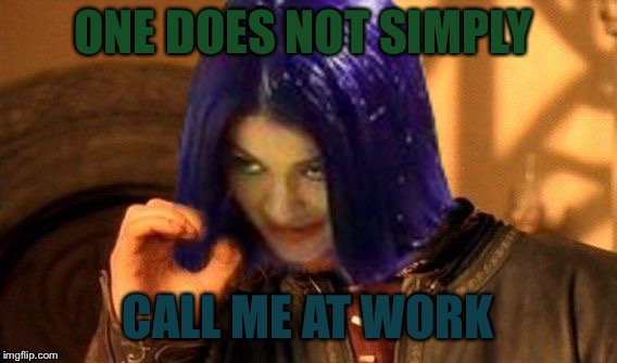 Kylie Does Not Simply | ONE DOES NOT SIMPLY CALL ME AT WORK | image tagged in kylie does not simply | made w/ Imgflip meme maker