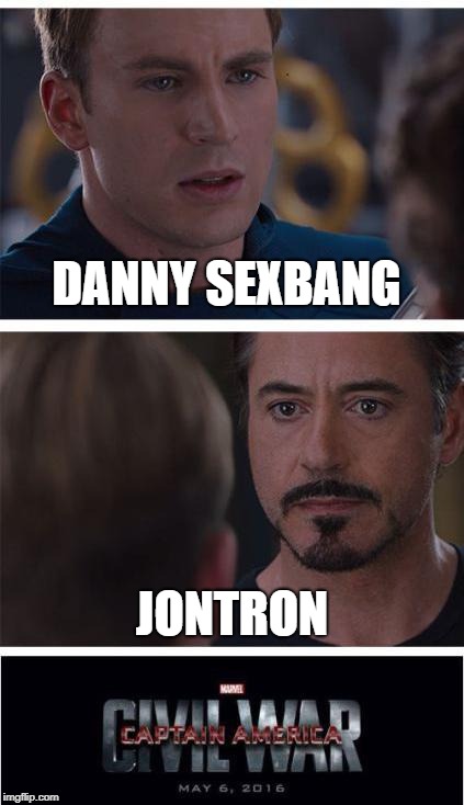 Marvel Civil War 1 Meme | DANNY SEXBANG; JONTRON | image tagged in memes,marvel civil war 1 | made w/ Imgflip meme maker