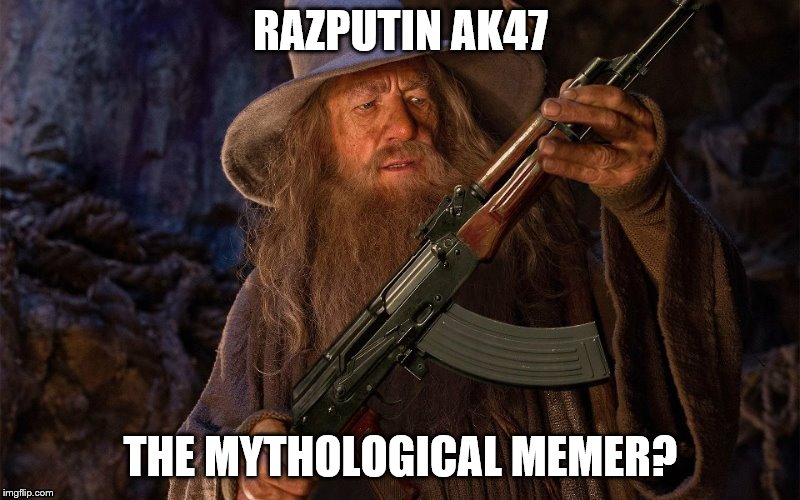 RAZPUTIN AK47 THE MYTHOLOGICAL MEMER? | made w/ Imgflip meme maker