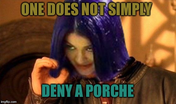 Kylie Does Not Simply | ONE DOES NOT SIMPLY DENY A PORCHE | image tagged in kylie does not simply | made w/ Imgflip meme maker