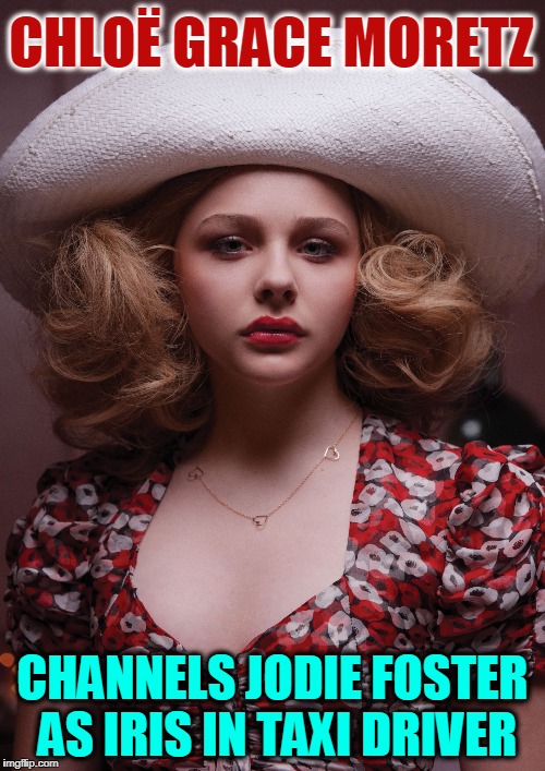 I'm Not the Only One Who Remembers Taxi Driver | CHLOË GRACE MORETZ; CHANNELS JODIE FOSTER AS IRIS IN TAXI DRIVER | image tagged in chlo grace moretz,vince vance,taxi driver,harper's bazaar,jodie foster,iris | made w/ Imgflip meme maker