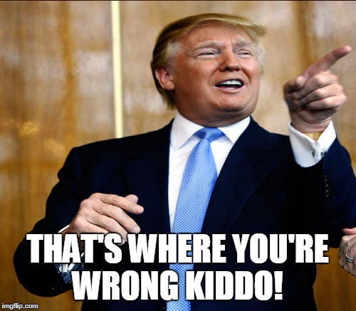 THAT'S WHERE YOU'RE WRONG KIDDO! | made w/ Imgflip meme maker