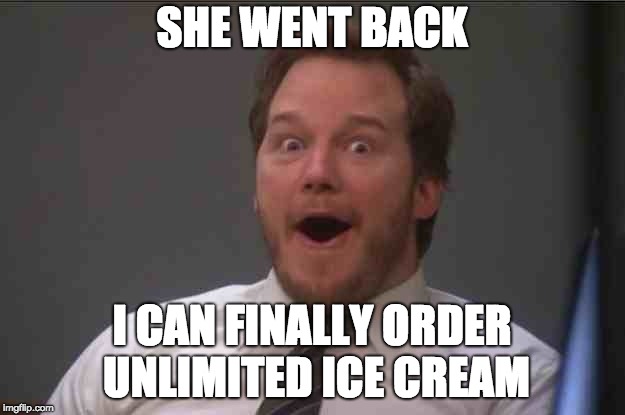 That face you make when you realize Star Wars 7 is ONE WEEK AWAY | SHE WENT BACK; I CAN FINALLY ORDER UNLIMITED ICE CREAM | image tagged in that face you make when you realize star wars 7 is one week away | made w/ Imgflip meme maker
