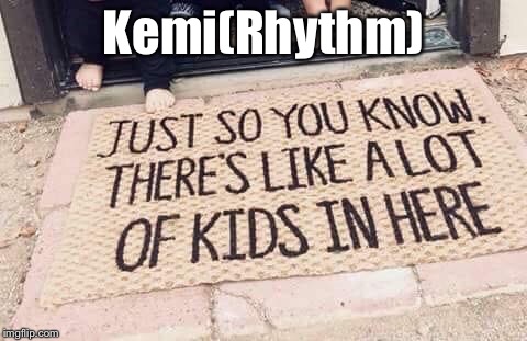 Kemi(Rhythm) | made w/ Imgflip meme maker