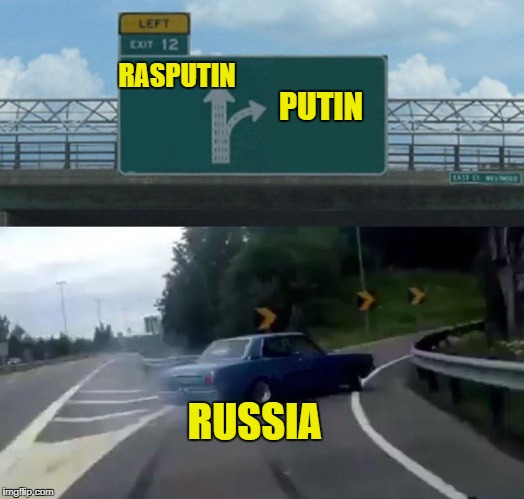 102 years of progress | RASPUTIN; PUTIN; RUSSIA | image tagged in memes,left exit 12 off ramp,russia,putin,rasputin | made w/ Imgflip meme maker
