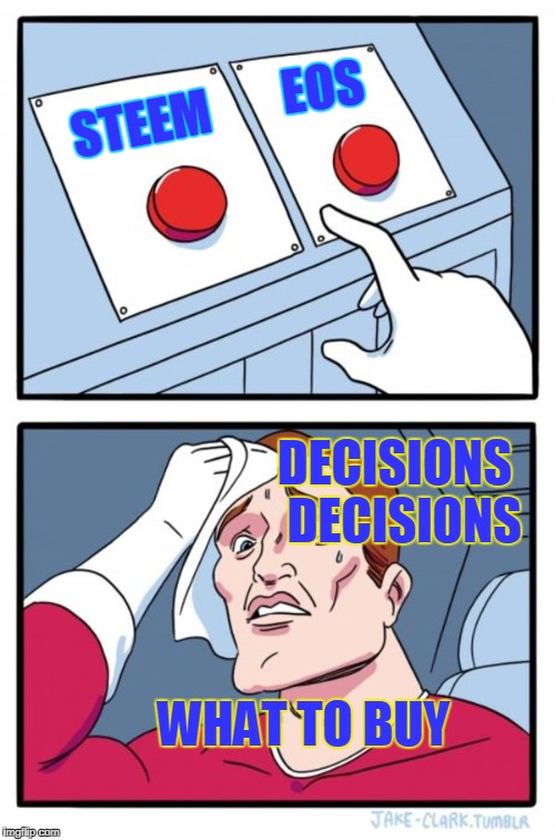 Two Buttons Meme | EOS; STEEM; DECISIONS  DECISIONS; WHAT TO BUY | image tagged in memes,two buttons | made w/ Imgflip meme maker