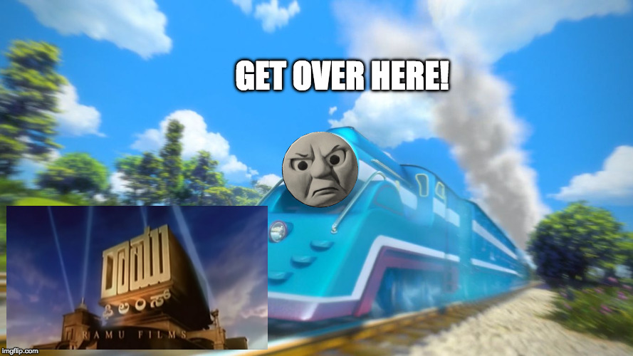 Thomas Runs Over Ramu Films | GET OVER HERE! | image tagged in streamlined thomas,thomas the tank engine | made w/ Imgflip meme maker