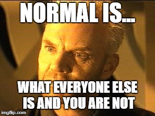 Tolian Soran | NORMAL IS... WHAT EVERYONE ELSE IS AND YOU ARE NOT | image tagged in tolian soran,star trek,normal,dr soran | made w/ Imgflip meme maker