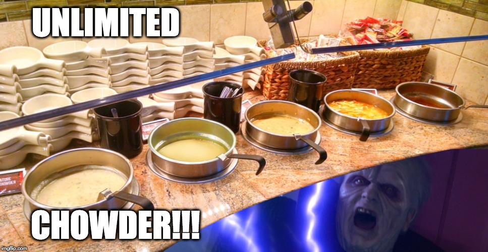 It is pointless to resist | UNLIMITED; CHOWDER!!! | image tagged in palpatine chowder buffet | made w/ Imgflip meme maker