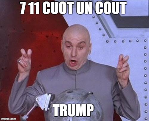 beane wenneys | 7 11 CUOT UN COUT; TRUMP | image tagged in memes,dr evil laser | made w/ Imgflip meme maker