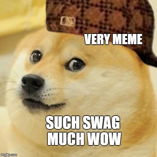 VERY MEME; SUCH SWAG MUCH WOW | made w/ Imgflip meme maker