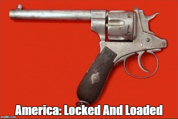 America: Locked And Loaded | made w/ Imgflip meme maker