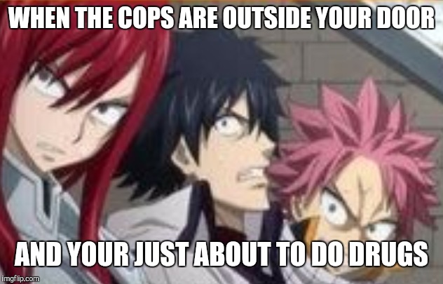 Don't do this  | WHEN THE COPS ARE OUTSIDE YOUR DOOR; AND YOUR JUST ABOUT TO DO DRUGS | image tagged in don't try this at home,don't do drugs | made w/ Imgflip meme maker