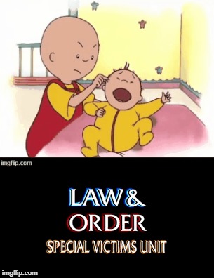 Law & Order CAILLOU | image tagged in caillou,funny,memes,law and order | made w/ Imgflip meme maker