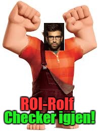 Checker igjen! ROI-Rolf | made w/ Imgflip meme maker