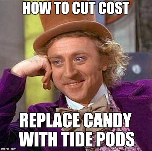 Tide Pod Candy | HOW TO CUT COST; REPLACE CANDY WITH TIDE PODS | image tagged in memes,creepy condescending wonka,mmg | made w/ Imgflip meme maker