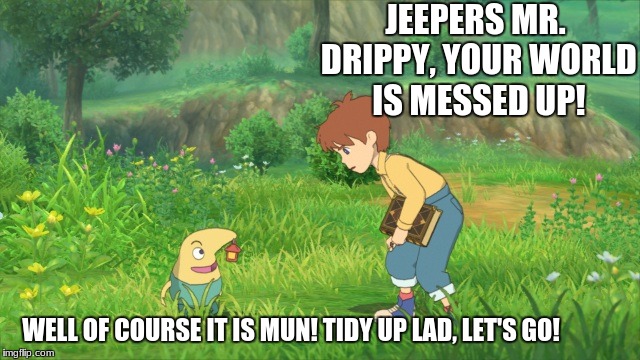 Messed World | JEEPERS MR. DRIPPY, YOUR WORLD IS MESSED UP! WELL OF COURSE IT IS MUN! TIDY UP LAD, LET'S GO! | image tagged in oliver,funny,messed up,memes | made w/ Imgflip meme maker