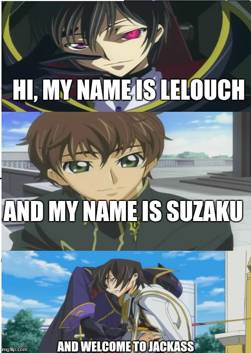 Expanding Brain Meme | HI, MY NAME IS LELOUCH; AND MY NAME IS SUZAKU; AND WELCOME TO JACKASS | image tagged in memes,expanding brain | made w/ Imgflip meme maker