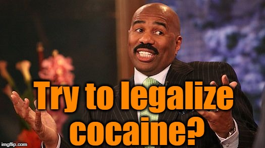 shrug | Try to legalize cocaine? | image tagged in shrug | made w/ Imgflip meme maker