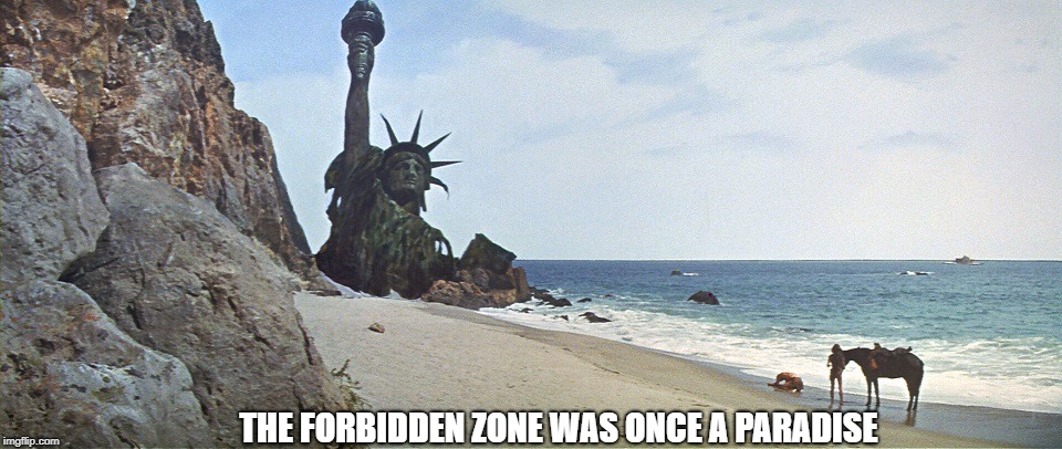 Paradise Lost... and Found | THE FORBIDDEN ZONE WAS ONCE A PARADISE | image tagged in memes | made w/ Imgflip meme maker
