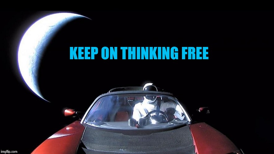 Starman | KEEP ON THINKING FREE | image tagged in starman | made w/ Imgflip meme maker