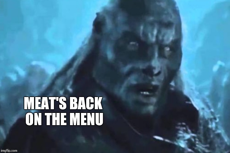 MEAT'S BACK ON THE MENU | made w/ Imgflip meme maker