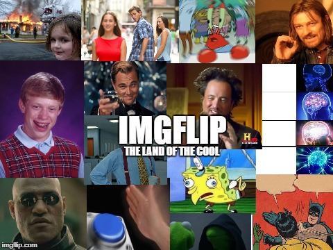 5 free upvotes to the person who names all of the memes correctly | IMGFLIP; THE LAND OF THE COOL | image tagged in that would be great,mocking spongebob,bad luck brian,batman slapping robin,matrix morpheus,leonardo dicaprio cheers | made w/ Imgflip meme maker