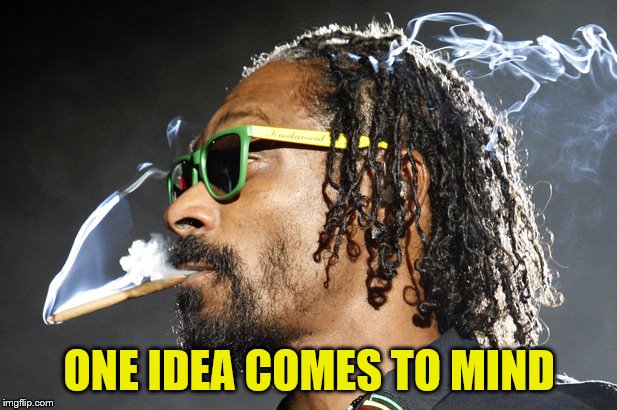 ONE IDEA COMES TO MIND | made w/ Imgflip meme maker