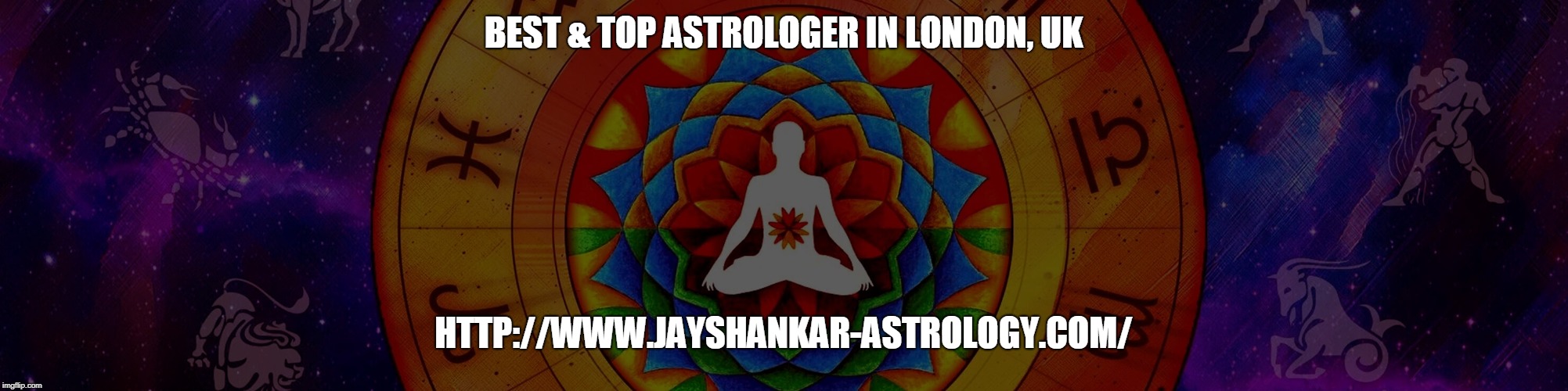 BEST & TOP ASTROLOGER IN LONDON, UK; HTTP://WWW.JAYSHANKAR-ASTROLOGY.COM/ | made w/ Imgflip meme maker